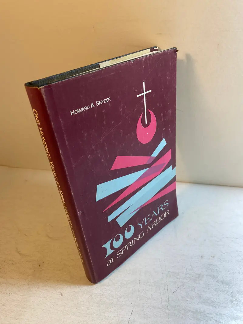 100 Years at Spring Arbor College History Book by Howard Snyder – Hardcover, 1973