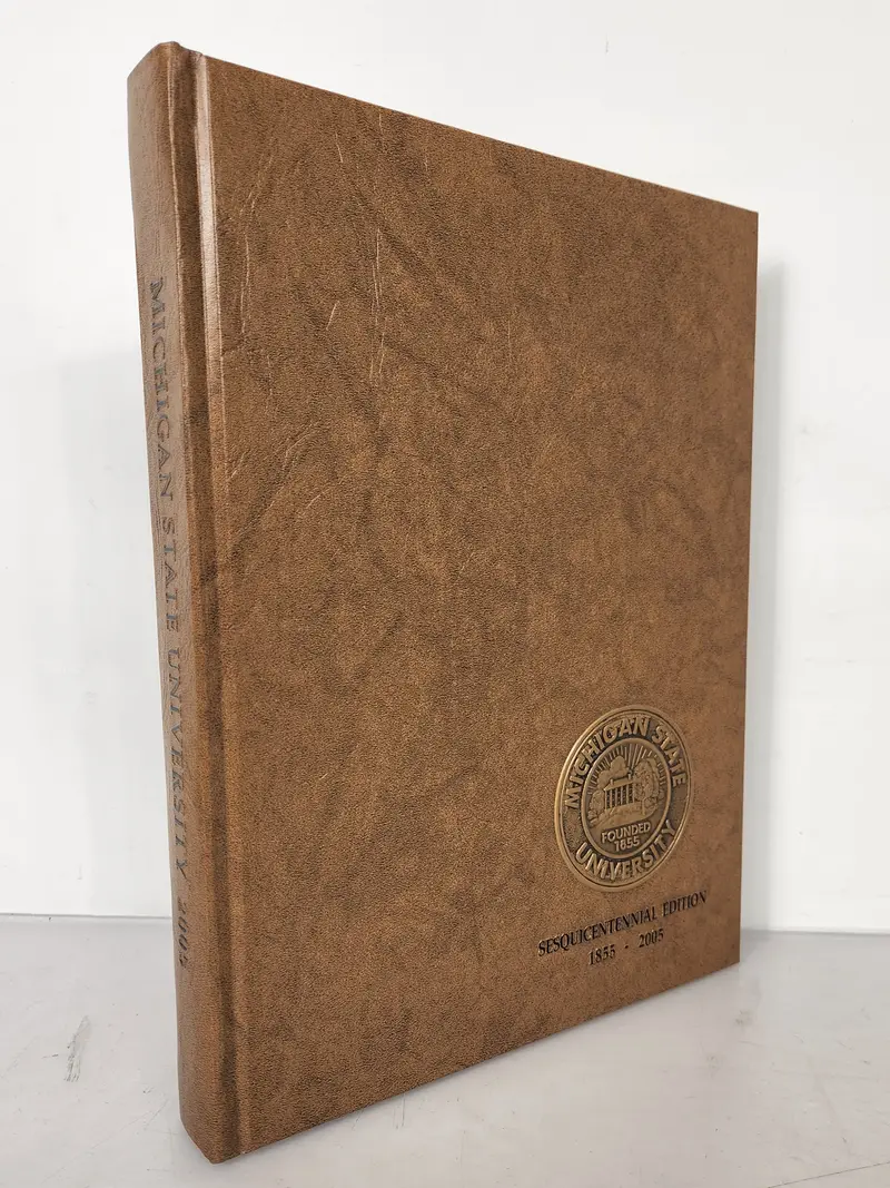 2005 MSU Yearbook: Red Cedar Log – Michigan State University Commemorative Edition