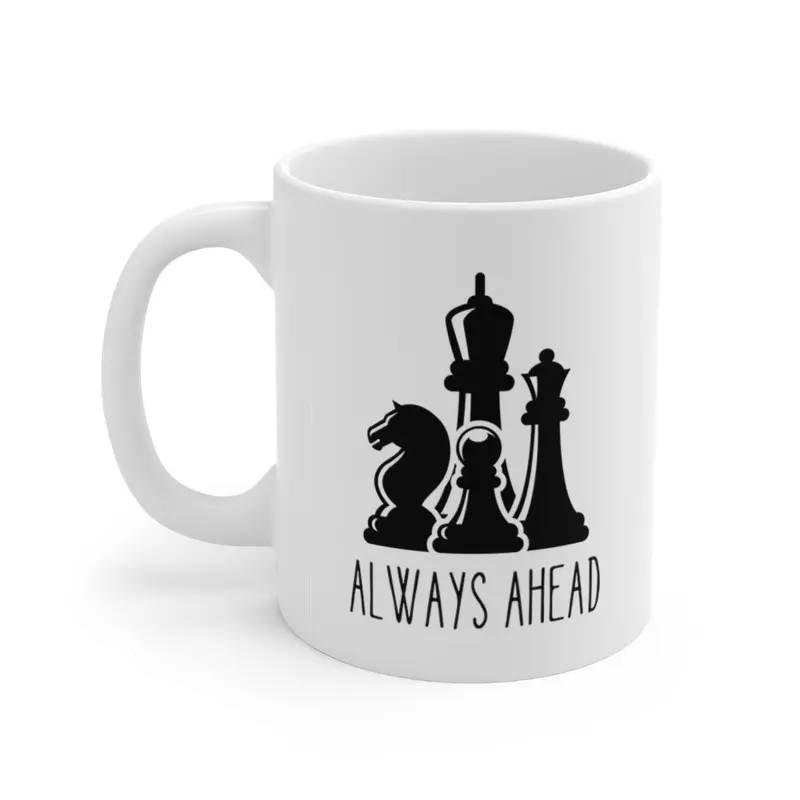 Chess Pieces Always Ahead Mug – Witty 11oz Ceramic Drinkware