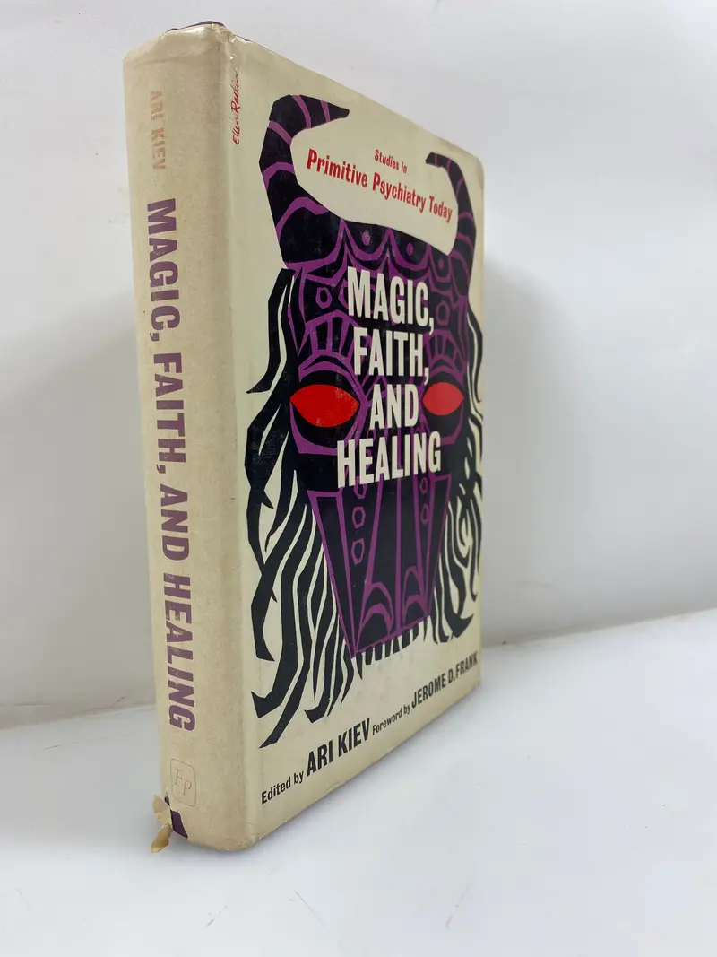 Magic, Faith, and Healing by Arthur Kiev – 1964 Hardcover with Dust Jacket
