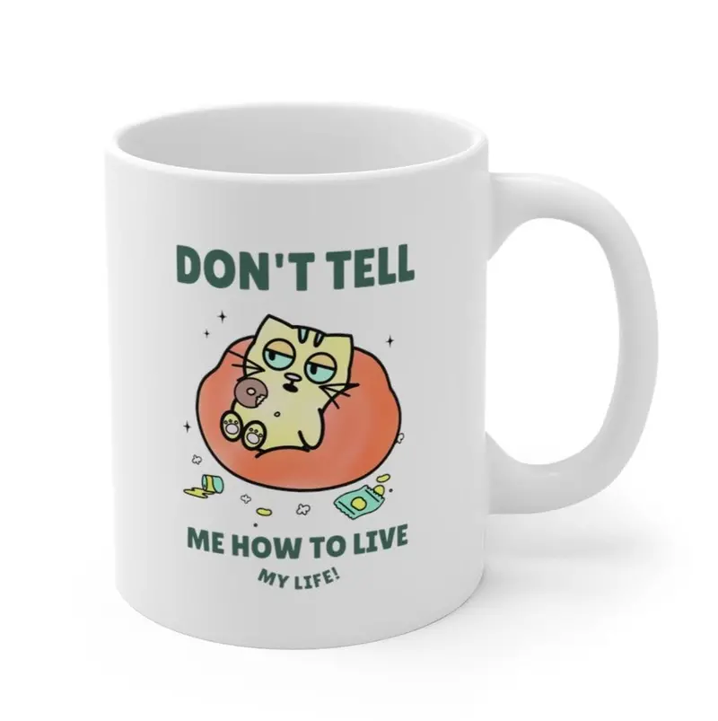 Sarcastic ‘Don’t Tell Me How to Live My Life’ Ceramic Mug