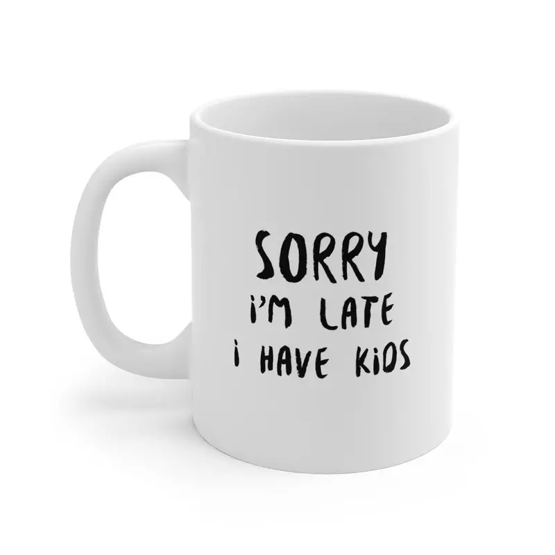 ‘Sorry I’m Late — I Didn’t Want to Come’ Casual Mug